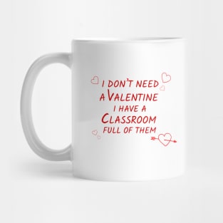 teacher don't need a valentine Mug